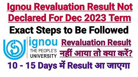 Ignou Revaluation Result Not Declared For Dec 2023 Term Exam ?