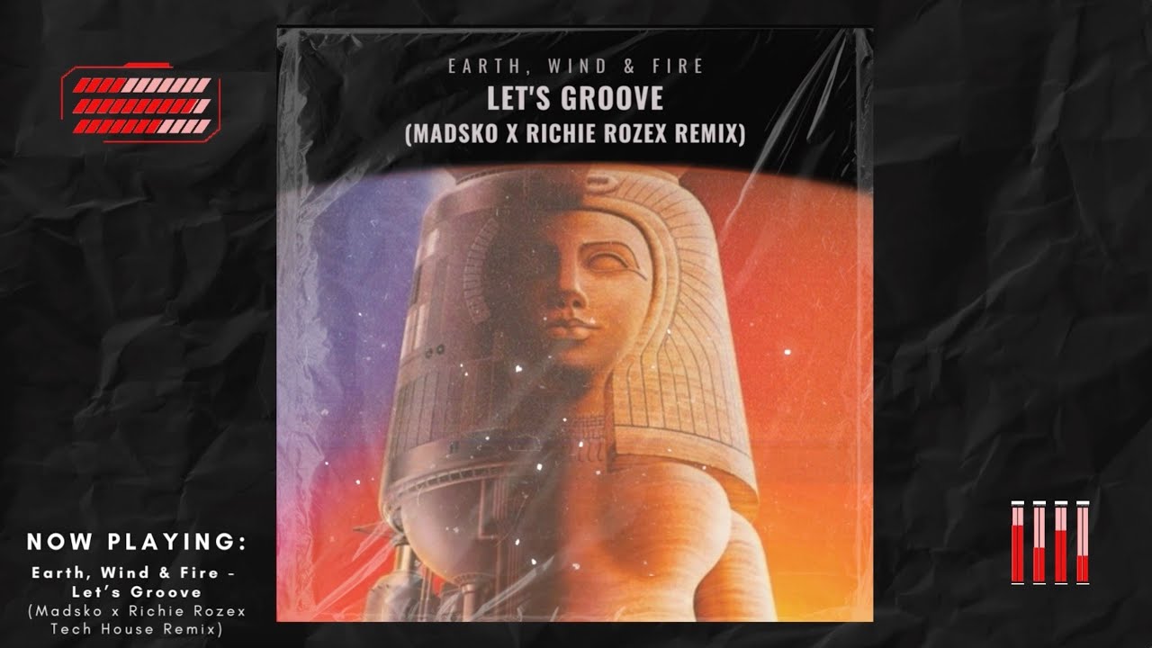 Earth, Wind & Fire - Let's Groove [Madsko x Richie Rozex Tech
