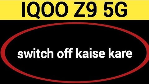 IQOO Z9 5G me switch off kaise kare, how to Pawer off without power button in IQOO Z9 5G