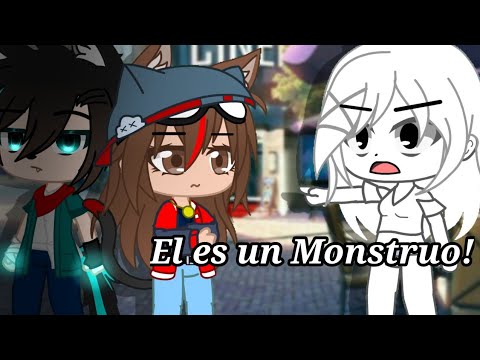 ¿Porque estás con el? ¡ES UN MONSTRUO! ☠️
