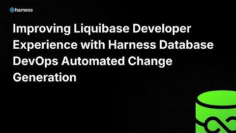 Improving Liquibase Developer Experience with Harness Database DevOps Automated Change Generation