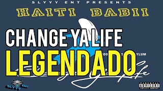 Haiti Babii - Change Ya Life (Legendado)