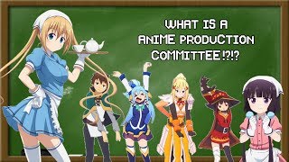 What is a Anime Production Committee?!? What is a Anime Production Committee?!?
