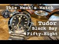 TUDOR Black Bay Fifty-Eight – better value and more beautiful than a Submariner? This Week's Watch.