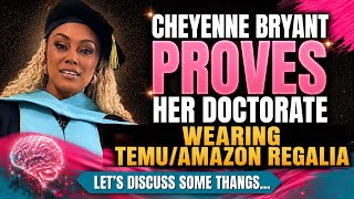 Psychological Analysis: Cheyenne Bryant FINALLY Proves She's A Doctor Wearing The WRONG Regalia