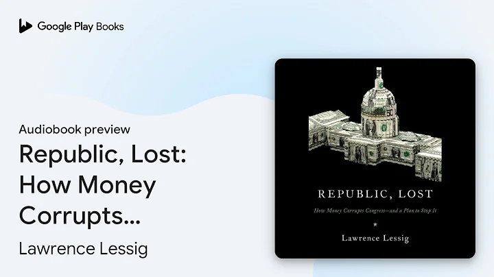 Republic, Lost: How Money Corrupts… by Lawrence Lessig · Audiobook preview