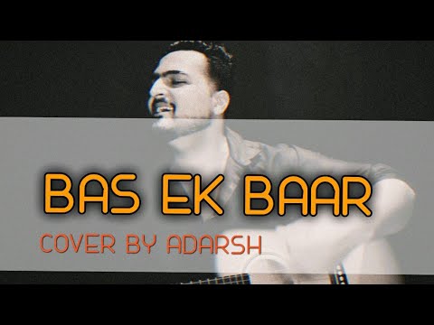 Bas Ek Baar  Soham Naik  Adarsh Upadhyay  hindi cover songs