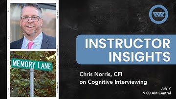 Instructor Insights 7.7: Cognitive Interview Techniques