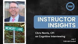 Instructor Insights 7.7: Cognitive Interview Techniques