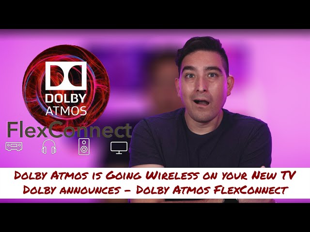 Dolby announces - Dolby Atmos FlexConnectDolby Atmos is Going Wireless on your Next TV class=