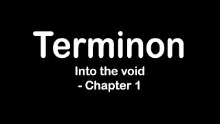 Terminon: Into The Void - Chapter 1