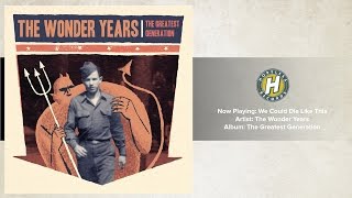 Video thumbnail of "The Wonder Years - We Could Die Like This"