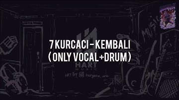 7 Kurcaci - Kembali(ONLY VOCAL+DRUM)Chord+Lyric