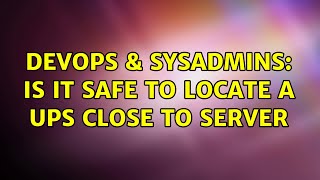 DevOps & SysAdmins: Is it safe to locate a UPS close to server (2 Solutions!!) Net Worth