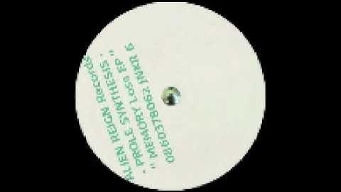 Prole Synthesis - Memory Loss EP (Alien Reign 12JNKR 6) 1993. A2: At the peak of normal.