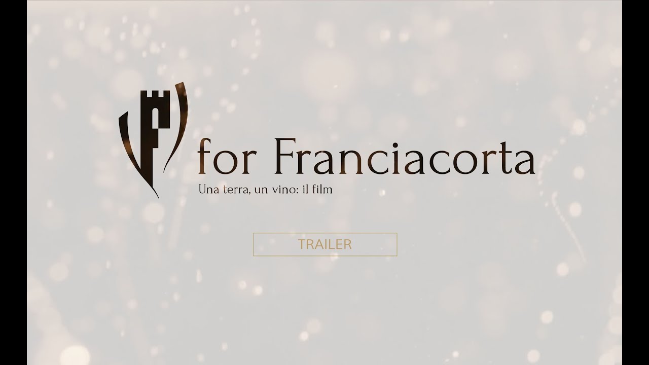 F for Franciacorta. Una terra, un vino: il film • Trailer - YouTube