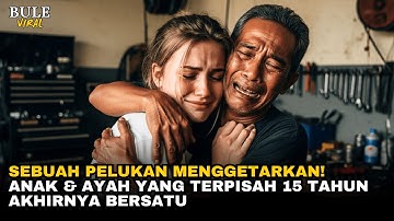 15 TAHUN TERPISAH, BULE INI TEMUKAN AYAHNYA DI INDONESIA...