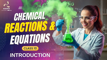 Chemical Reactions and Equations | Introduction | Class 10 Science Chapter 1 | CBSE | NCERT | AASOKA