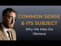 Common Sense & Its Subject | Why We Miss the Obvious | EP. 6 Insight (CWL 3)