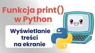 Drukowanie na ekranie. Funkcja print w Python.