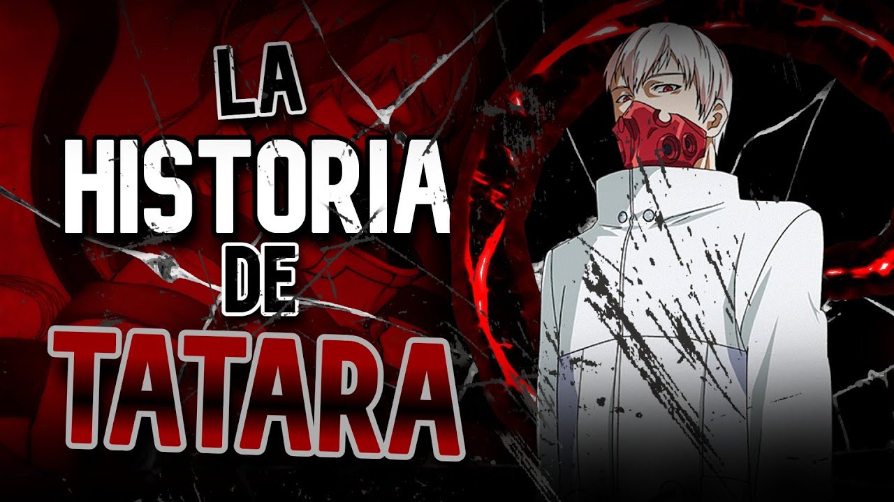 Tokyo Ghoul: Historia y Evolución de TATARA + CURIOSIDADES - YouTube