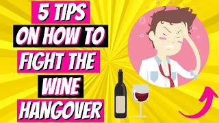 🟡 5 Tips On How To Fight The Wine Hangover