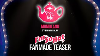 MOMOLAND (모모랜드) - I&#39;m So Hot | Fan-made Teaser