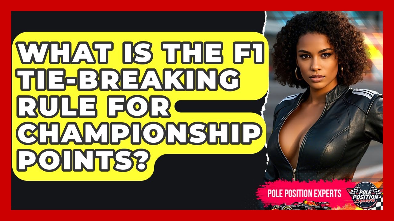 What Is The F1 Tie-breaking Rule For Championship Points? - Pole Position Experts