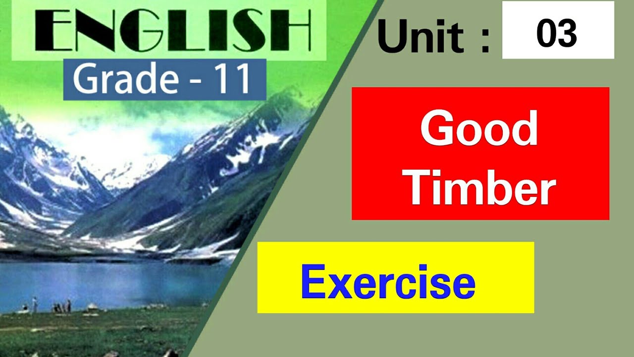 Class 11th, English - Unit 3 Good Timber (Poem) , First Year - Exercise.