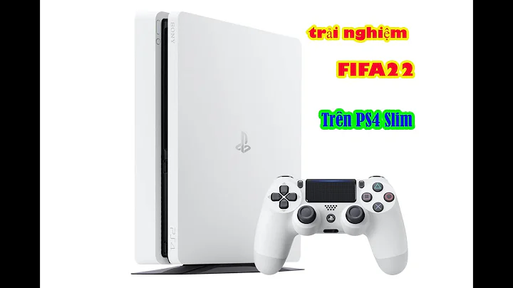 trải nghiệm fifa22 trên ps4 slim [test máy cho bác Quí ở Cà Mau]