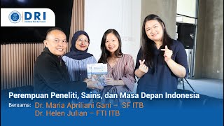 Podcast DRI EPS 03 - Perempuan Peneliti, Sains, dan Masa Depan Indonesia