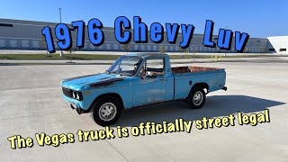 The Chevy Luv is officially street legal and ready to terrorize the streets
