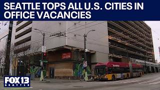 Seattle payroll tax driving out businesses, office vacancies | FOX 13 Seattle