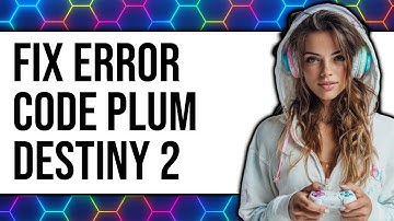 How to Fix Error Code PLUM Destiny 2