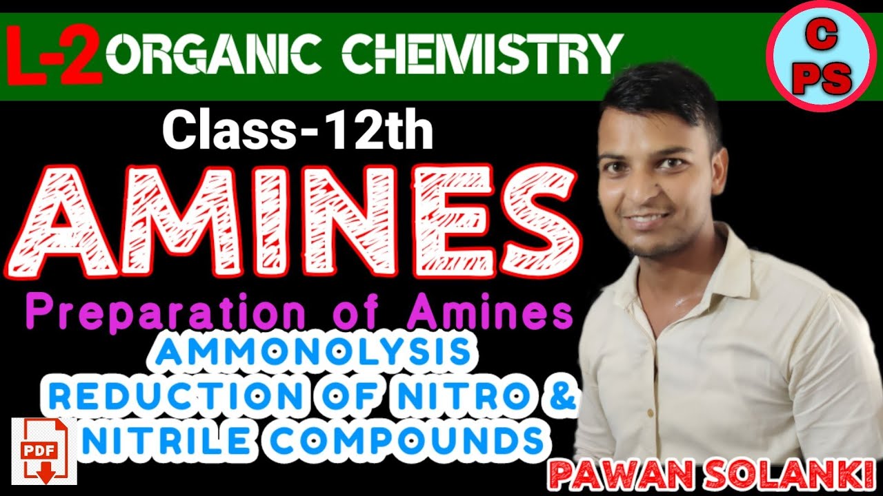 L-2 Preparation of Amines by Ammonolysis, reduction of Nitro & Nitrile ...