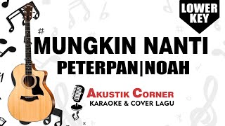 Mungkin Nanti - Noah/Peterpan (Karaoke Akustik)Lower Key