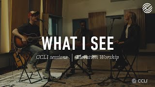 Elevation Worship - What I See - CCLI sessions