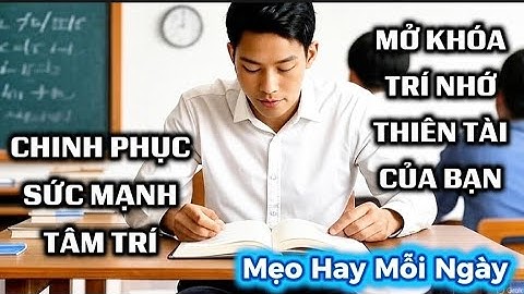 📘 Mẹo ghi nhớ mọi thứ như một THIÊN TÀI – Dành cho HỌC SINH, SINH VIÊN 🧠✨