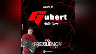 Gubert Auto Som Capinzal-Sc - Dj Frequency Mix