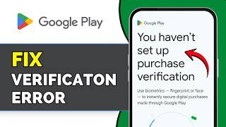 How to Fix “You Haven’t Set Up Purchase Verification” Google Play 2026 | Verification
