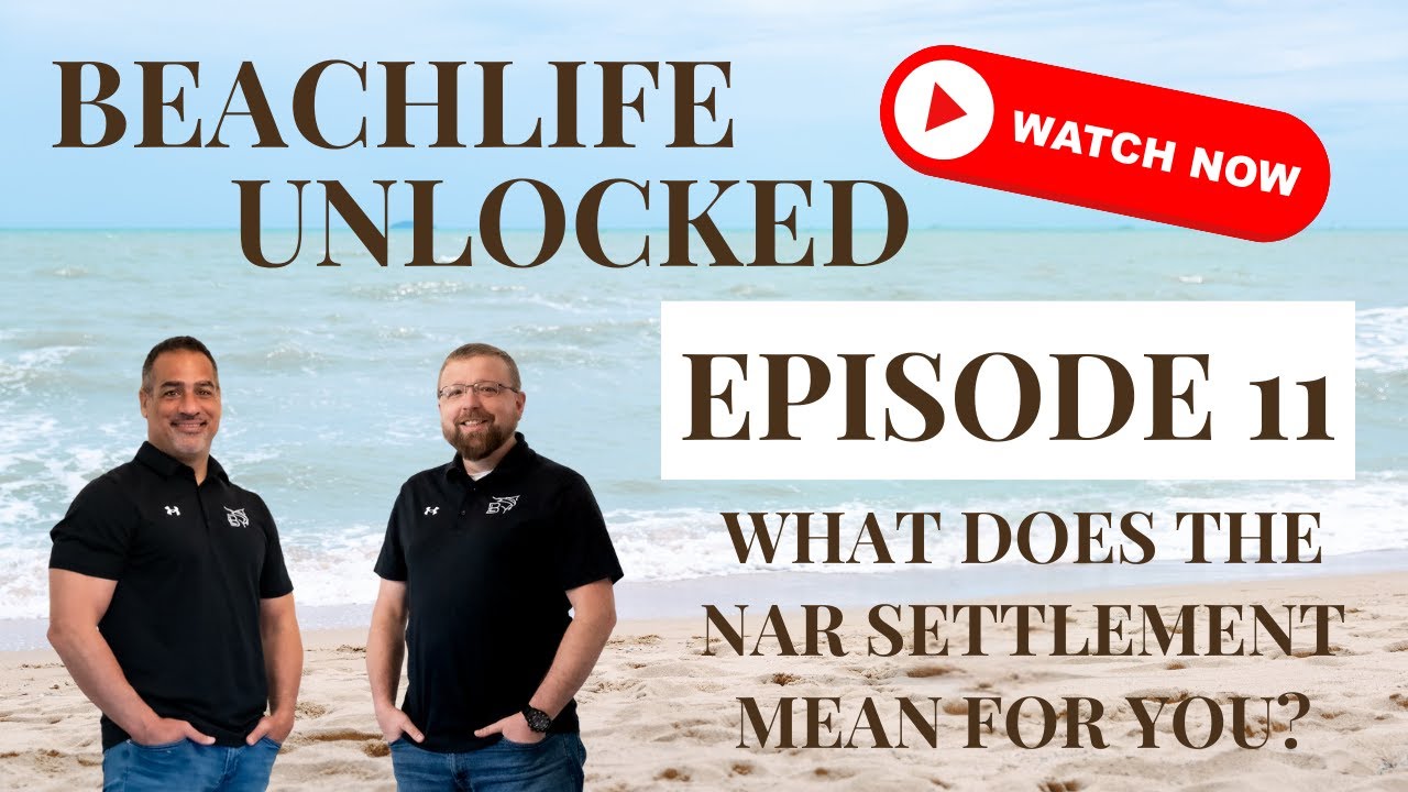 BeachLife UnLocked - What Does the NAR Settlement Mean For You?