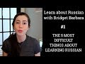 The 5 most difficult things about learning Russian | how to learn Russian