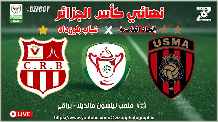 بث مباشر مباراة نهائي كأس الجزائر | شباب بلوزداد ضد إتحاد العاصمة | CRB - USMA