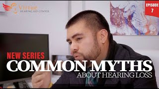 Can My Hearing Problems Be Solved? | Common Myths Ep. 7