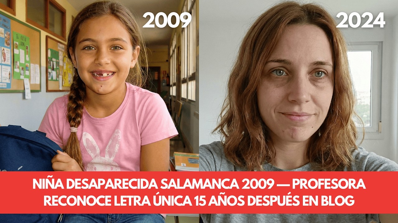 Niña desaparecida Salamanca 2009 — profesora reconoce letra única 15 años después en blog