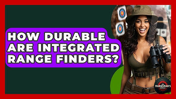 How Durable Are Integrated Range Finders? - The Marksman
