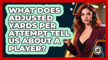 What Does Adjusted Yards Per Attempt Tell Us About A Player? - Gridiron Data Digest