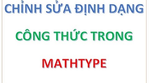 How to edit multiple formulas simultaneously in MathType - Chỉnh sửa đồng loạt các công thức