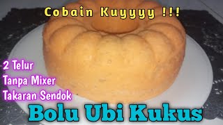 Bolu Ubi Kukus 2 Telur Tanpa Mixer Takaran Sendok Cemilan Buka Puasa Youtube