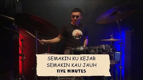 SEMAKIN KAUKEJAR SEMAKIN KAUJAUH - FIVE MINUTES (DRUM COVER) | DAWUDA ILYAS
